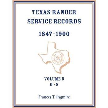 Texas Ranger Service Records, 1847-1900, Volume 5 O-S
