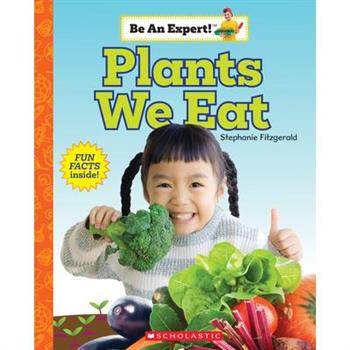 Plants We Eat (Be an Expert!)