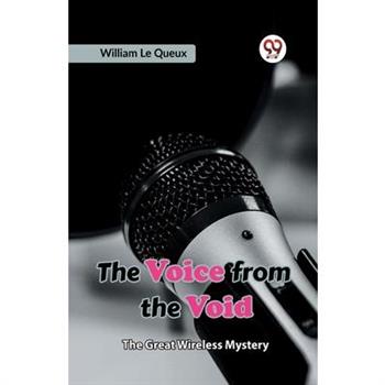 The Voice From The Void The Great Wireless Mystery