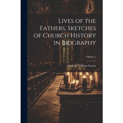 Lives of the Fathers, Sketches of Church History in Biography; Volume 2 | 拾書所