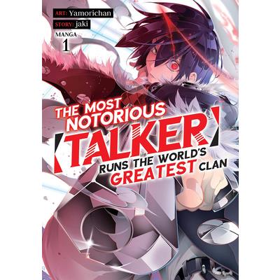 The Most Notorious Talker Runs the World’s Greatest Clan (Manga) Vol. 1