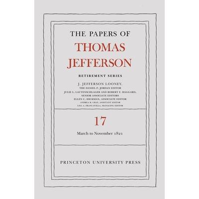 The Papers of Thomas Jefferson, Retirement Series, Volume 17