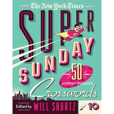 The New York Times Super Sunday Crosswords Volume 10