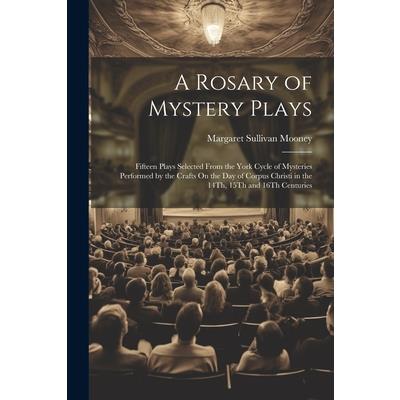 A Rosary of Mystery Plays | 拾書所