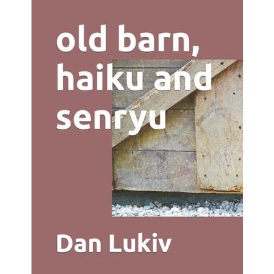 old barn, haiku and senryu