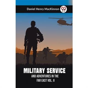 Military Service And Adventures In The Far East Vol. II