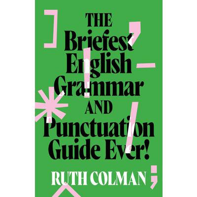 The Briefest English Grammar and Punctuation Guide Ever