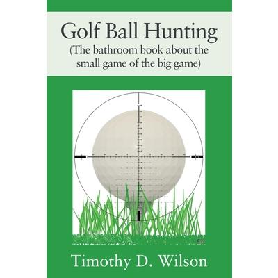 Golf Ball Hunting (The bathroom book about the small game of the big game) | 拾書所