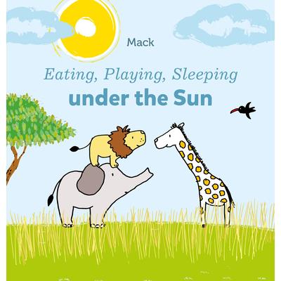 Eating, Playing, Sleeping Under the Sun