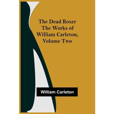 The Dead Boxer The Works of William Carleton, Volume Two