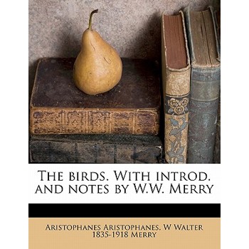 The Birds. with Introd. and Notes by W.W. Merry