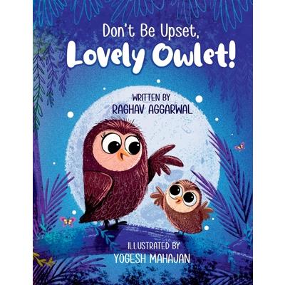Don’t Be Upset, Lovely Owlet!