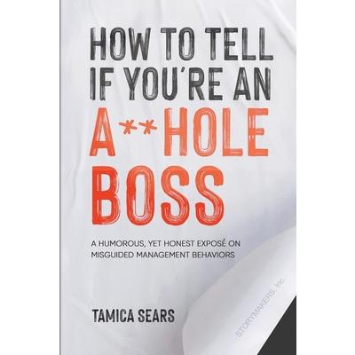 How To Tell If You’re An A**Hole Boss