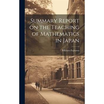 Summary Report on the Teaching of Mathematics in Japan