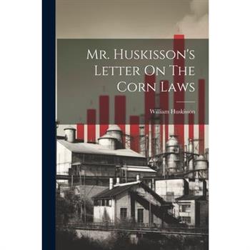 Mr. Huskisson’s Letter On The Corn Laws