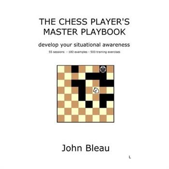 The Chess Player’s Master Playbook