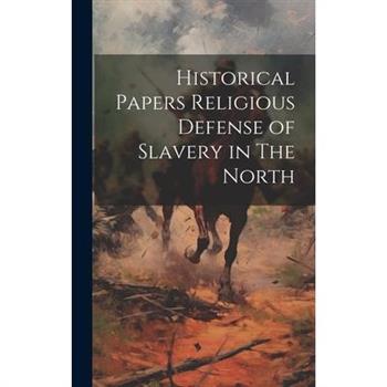 Historical Papers Religious Defense of Slavery in The North