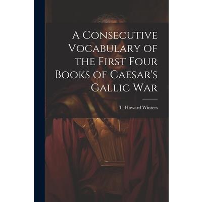 A Consecutive Vocabulary of the First Four Books of Caesar’s Gallic War | 拾書所