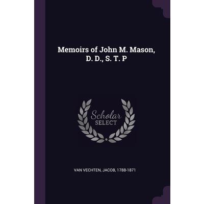 Memoirs of John M. Mason, D. D., S. T. P