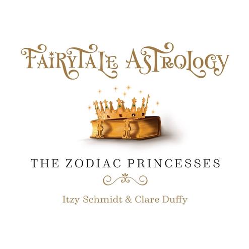 Fairytale Astrology, The Zodiac Princesses