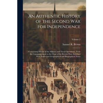 An Authentic History of the Second War for Independence