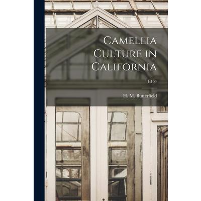 Camellia Culture in California; E164