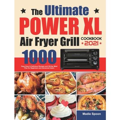 The Ultimate PowerXL Air Fryer Grill Cookbook