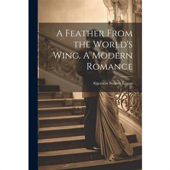 A Feather From the World’s Wing. A Modern Romance