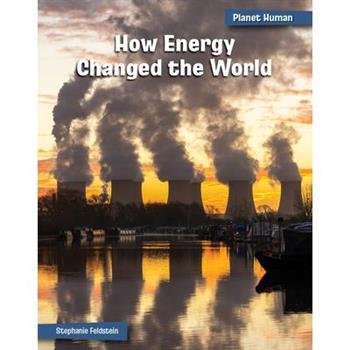 How Energy Changed the World