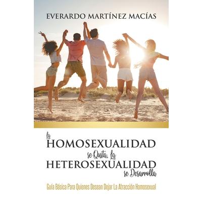 La Homosexualidad se Quita, la Heterosexualidad se Desarrolla