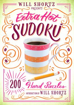 Will Shortz Presents Extra Hot Sudoku: