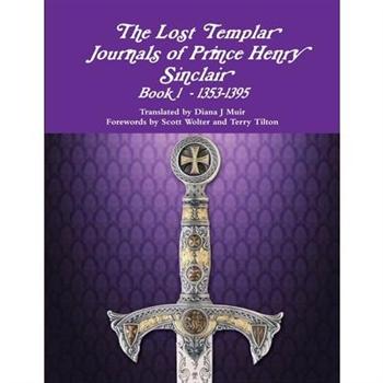 The Lost Templar Journals of Prince Henry Sinclair Book #1 1353-1398