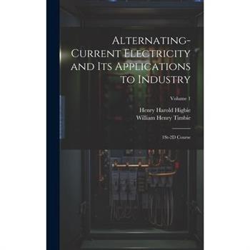 Alternating-Current Electricity and Its Applications to Industry