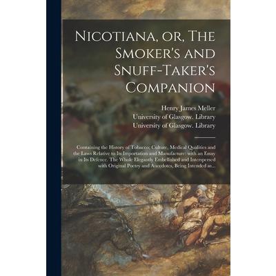 Nicotiana, or, The Smoker’s and Snuff-taker’s Companion [electronic Resource]