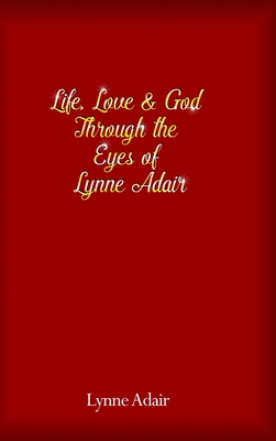 Life, Love and God Through the Eyes of Lynne Adair