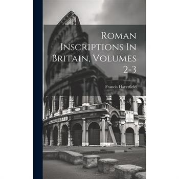 Roman Inscriptions In Britain, Volumes 2-3
