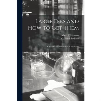 Large Fees and How to Get Them