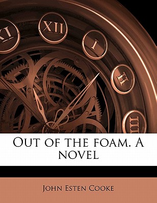 Out of the Foam. a Novel