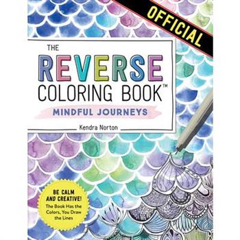 The Reverse Coloring Book(tm) Mindful Journeys
