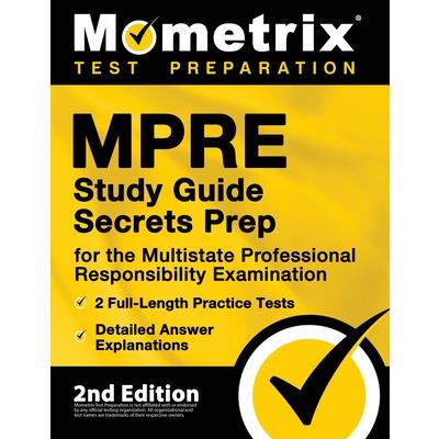 Mpre Study Guide Secrets Prep for the Multistate Professional Responsibility Examination, 2 Full-Length Practice Tests, Detailed Answer Explanations | 拾書所