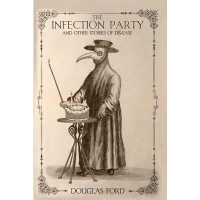 The Infection Party and Other Stories of Dis-ease