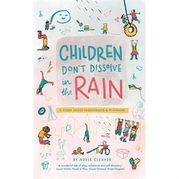 Children don’t dissolve in the rain