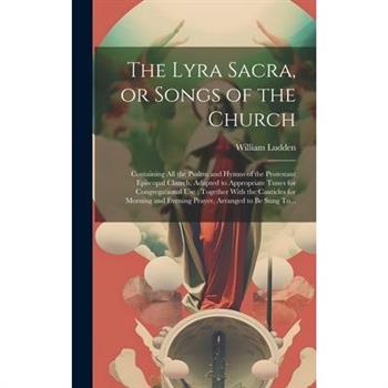 The Lyra Sacra, or Songs of the Church