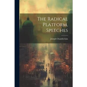 The Radical Platform, Speeches