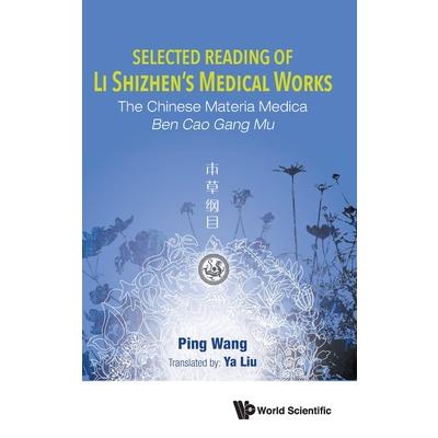Selected Reading of Li Shizhen’s Medical Works: The Chinese Materia Medica Ben Cao Gang Mu
