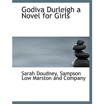 Godiva Durleigh a Novel for Girls