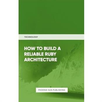 How To Build Reliable Ruby Architecture