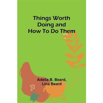 Things Worth Doing and How To Do Them