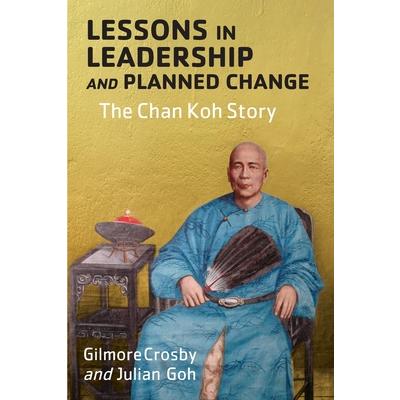 Lessons in Leadership and Planned ChangeThe Chan Koh Story