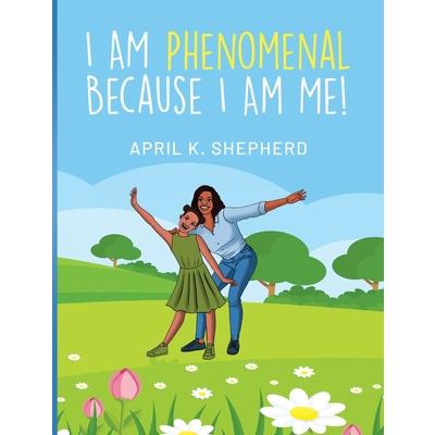 I Am Phenomenal Because I Am Me!